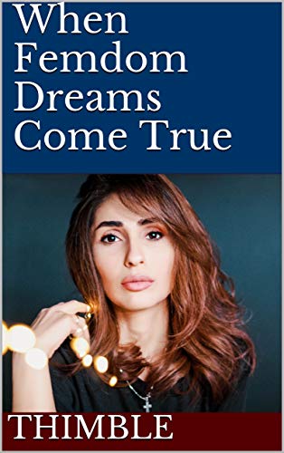 When Femdom Dreams Come True