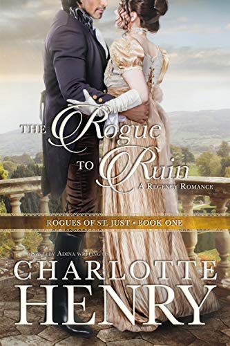 The Rogue to Ruin: A classic Regency romance (Rogues of St. Just Book 1)