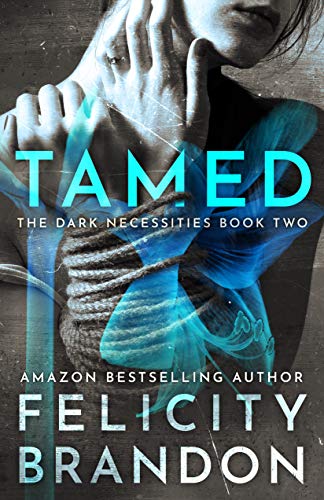 Book Cover Tamed: (A Dark Romance Kidnap Thriller) (The Dark Necessities Trilogy Book 2)