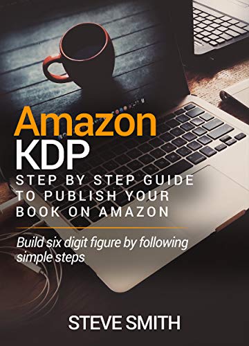 AMAZON KDP: Step By Step Guide to Publish Your Book On Amazon ( Passive Income through Self-Publishing)