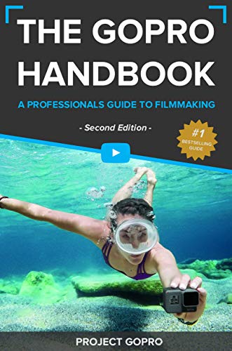 The GoPro Handbook: A Professionals Guide to Filmmaking