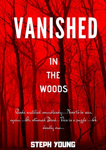 VANISHED IN THE WOODS: Missing Children, Missing Hikers, Missing in National Parks. Supernatural Abductions. Monsters. Underground Bases