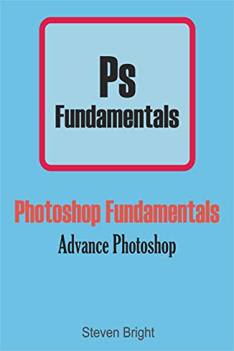 Book Cover Photoshop Fundamentals: Advance Photoshop (Photoshop Manual Book 2)
