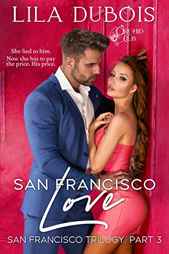 Book Cover San Francisco Love: Billionaire Dom Secret Society Club Romance: San Francisco Trilogy, Part Three (Orchid Club Book 3)