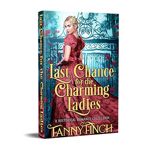 Last Chance for the Charming Ladies Box Set: Sweet Historical Regency Romance Collection