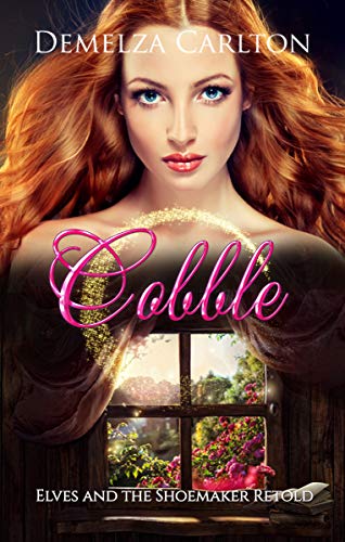 Cobble: Elves and the Shoemaker Retold (Romance a Medieval Fairytale series Book 18)