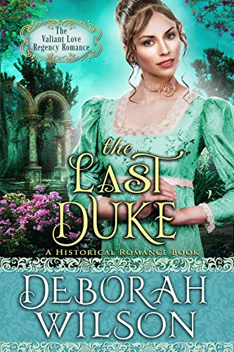 Book Cover The Last Duke (The Valiant Love Regency Romance) (A Historical Romance Book)