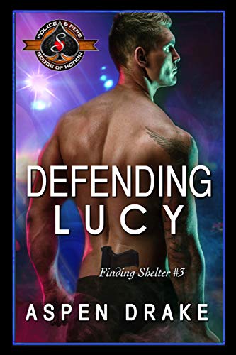 Defending Lucy (Police and Fire: Operation Alpha) (Finding Shelter Book 3)