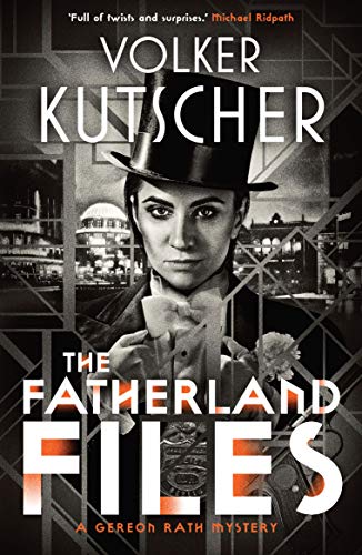 The Fatherland Files (The Gereon Rath Mysteries Book 4)