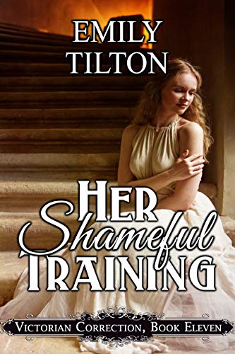 Book Cover Her Shameful Training (Victorian Correction Book 11)