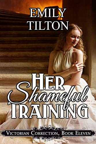 Her Shameful Training (Victorian Correction Book 11)