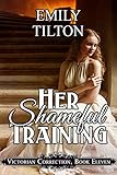 Her Shameful Training (Victorian Correction Book 11)