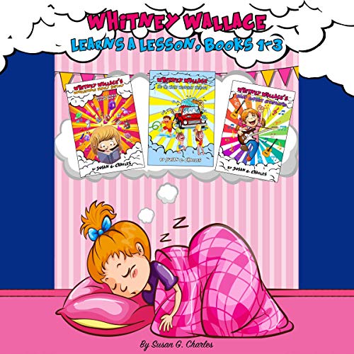 Whitney Learns a Lesson Books 1, 2 and 3: For 4-10 Year Olds, Perfect for Bedtime & Young Readers