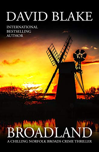Broadland: A chilling Norfolk Broads crime thriller (British Detective Tanner Murder Mystery Series Book 1)