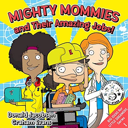 Book Cover Mighty Mommies and Their Amazing Jobs: A STEM Career Book for Kids (Big Ideas for Little Dreamers 1)
