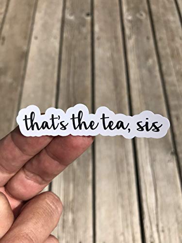 that's the tea sis Sticker, Laptop Sticker, Water Bottle Sticker, Phone Sticker, Window Sticker, Funny Sticker