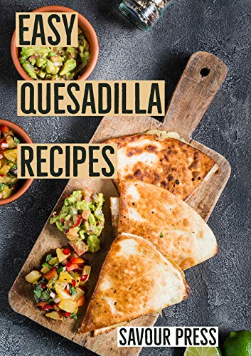 Book Cover Easy Quesadilla Recipes!: An easy and delicious Quesadilla Cookbook