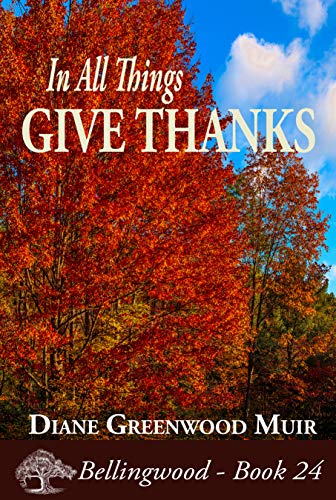In All Things, Give Thanks (Bellingwood Book 24)