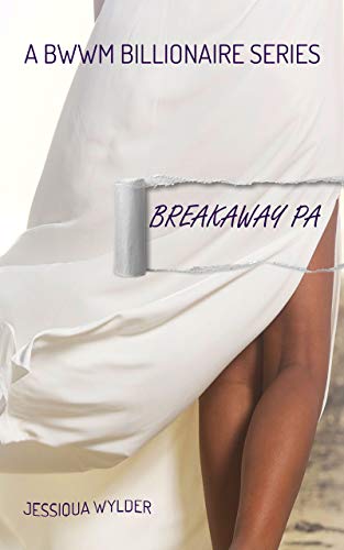 Book Cover Breakaway PA - A BWWM Billionaire Series Book Two: An interracial love story in two parts