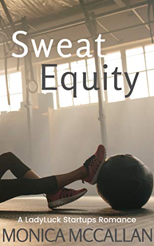 Book Cover Sweat Equity (A LadyLuck Startups Romance Book 1)