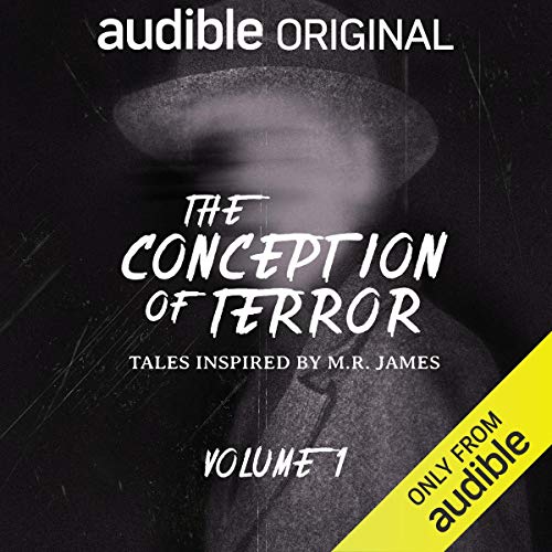 The Conception of Terror: Tales Inspired by M. R. James - Volume 1: An Audible Original Drama