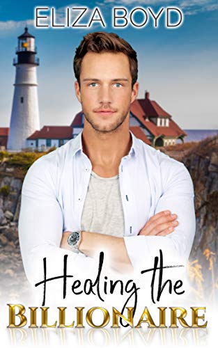 Healing the Billionaire (Sweet Billionaire Romance Book 2)