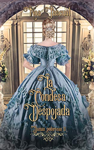 Damas poderosas II: La condesa despojada (Spanish Edition)