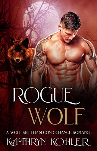 Rogue Wolf: A Wolf Shifter Second Chance Romance