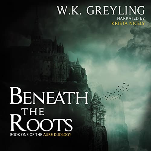 Beneath the Roots: The Aure Series, Book 1