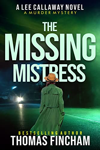 The Missing Mistress (A Private Investigator Mystery Series of Crime and Suspense, Lee Callaway #5)