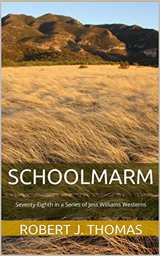 Book Cover SCHOOLMARM: Seventy-Eighth in a Series of Jess Williams Westerns (A Jess Williams Western Book 78)