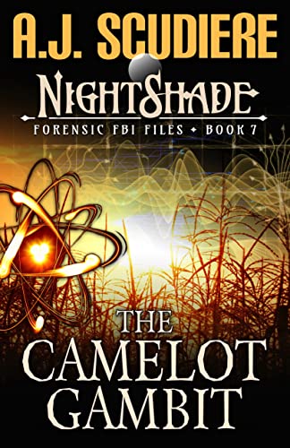 The Camelot Gambit: A Science-Based Supernatural Suspense (NightShade Forensic FBI Files Book 7)