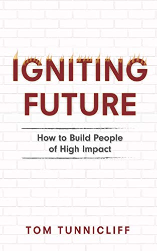 Igniting Future: How to Build People of High Impact