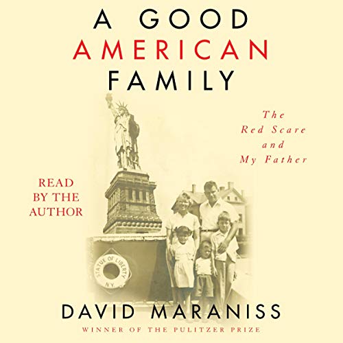 A Good American Family: The Red Scare and My Father