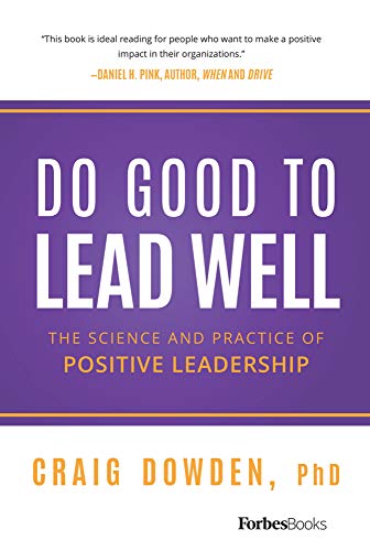Book Cover Do Good To Lead Well: The Science And Practice Of Positive Leadership