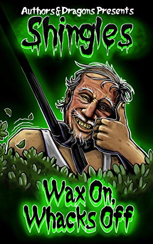 Wax On, Whacks Off (Shingles Book 13)