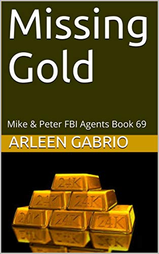 Missing Gold: Mike & Peter FBI Agents Book 69 (A Fun Cozy Mystery)