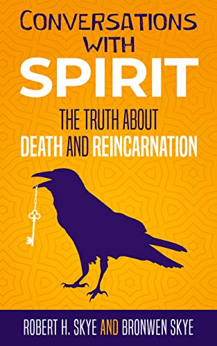 Conversations With Spirit: The Truth About Death and Reincarnation