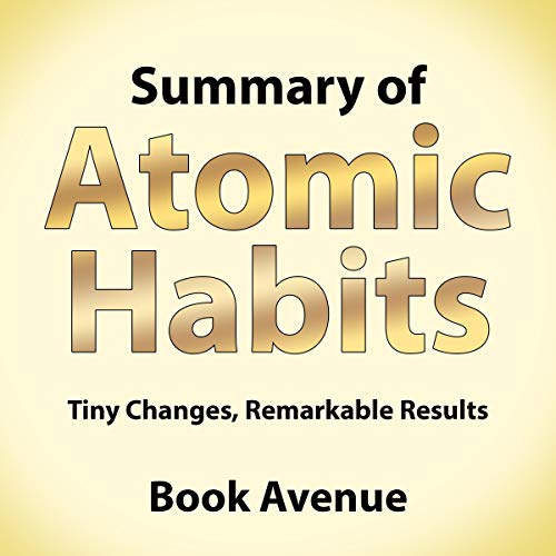 Book Cover Summary of Atomic Habits: An Easy & Proven Way to Build Good Habits & Break Bad Ones by James Clear