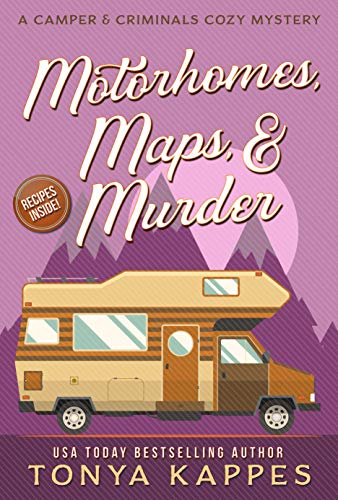 Motorhomes, Maps, & Murder: A Camper and Criminals Cozy Mystery Series (A Camper & Criminals Cozy Mystery Book 5)