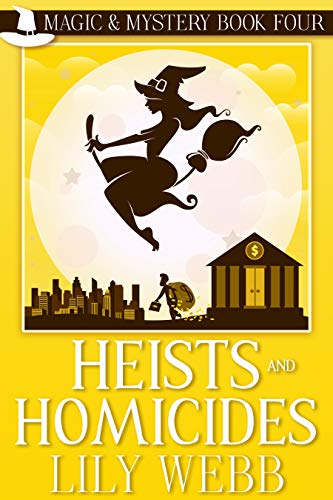 Heists and Homicides: Paranormal Cozy Mystery (Magic & Mystery Book 4)