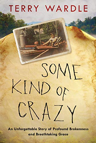 Book Cover Some Kind of Crazy: An Unforgettable Story of Profound Brokenness and Breathtaking Grace