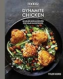 Food52 Dynamite Chicken: 60 Never-Boring Recipes for Your Favorite Bird [A Cookbook] (Food52 Works)