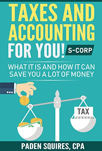 Taxes and Accounting for You! S-Corp: What it is and How it Can Save You A lot of Money
