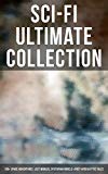 Sci-Fi Ultimate Collection: 160+ Space Adventures, Lost Worlds, Dystopian Novels & Post-Apocalyptic Tales: The War of the Worlds, Anthem, Space Viking, ... America, A Traveler in Time, The Guardians...