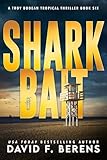Shark Bait: A laugh until you die coastal crime thriller (A Troy Bodean Tropical Thriller Book 6)