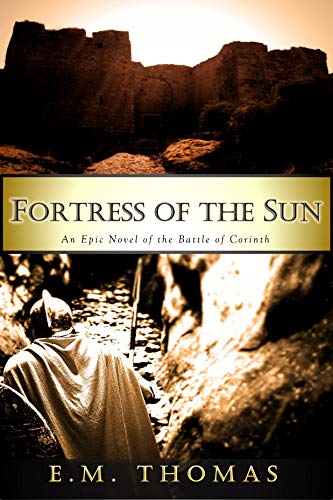Fortress of the Sun: An Epic Novel of the Battle of Corinth