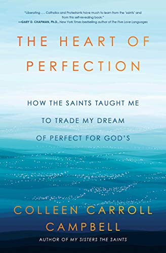 The Heart of Perfection: How the Saints Taught Me to Trade My Dream of Perfect for God's