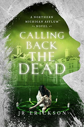 Book Cover Calling Back the Dead: A Northern Michigan Asylum Novel