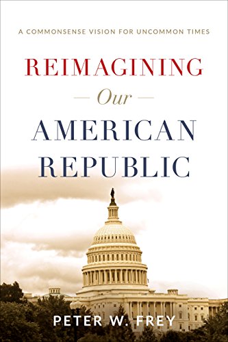 Book Cover Reimagining Our American Republic: A Commonsense Vision for Uncommon Times